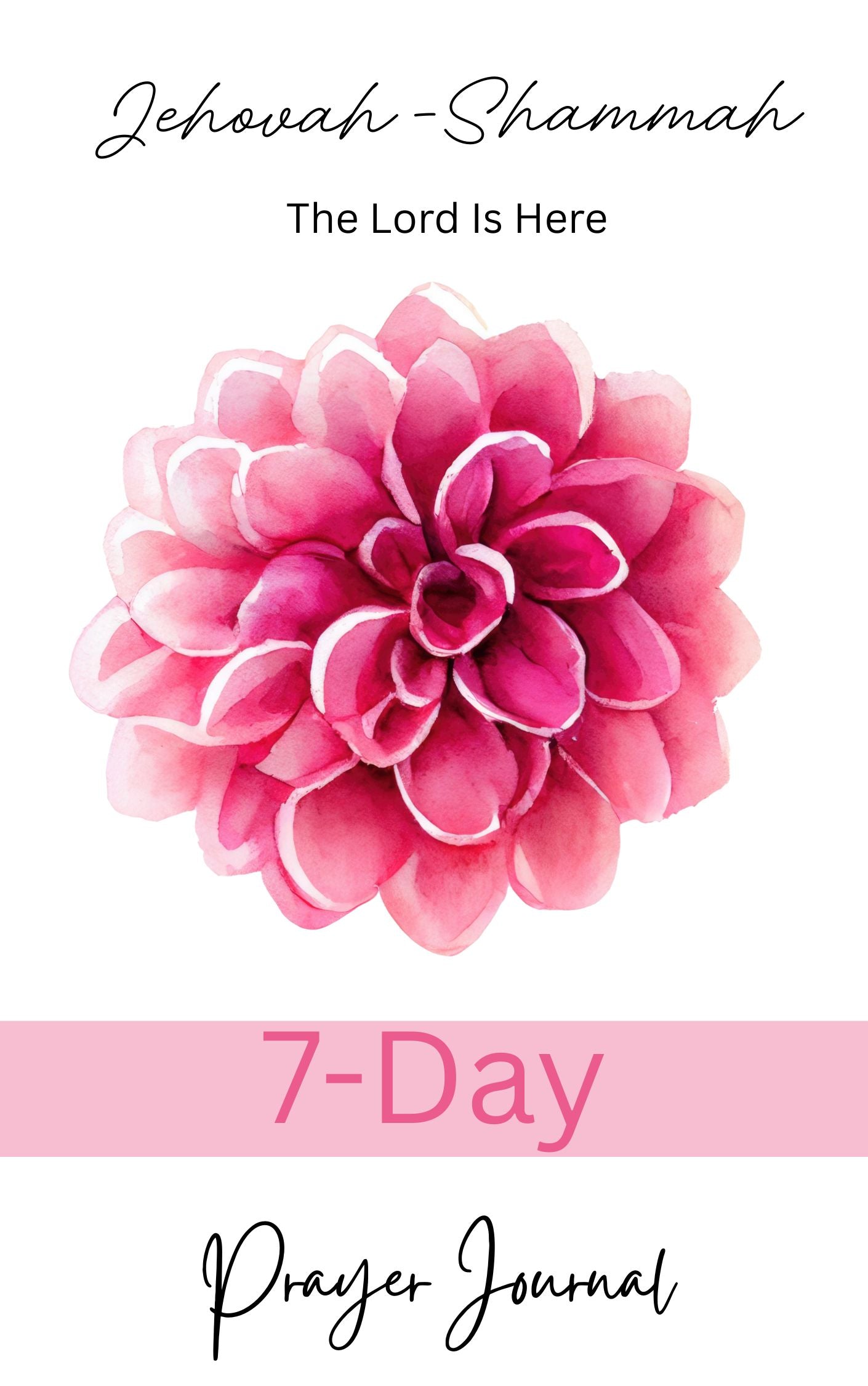 Jehovah-Shammah:  7-Day Prayer Journal (The Lord is There)