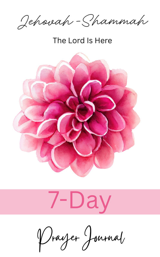 Jehovah-Shammah:  7-Day Prayer Journal (The Lord is There)